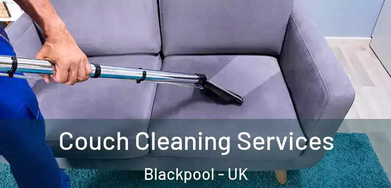 Couch Cleaning Services Blackpool - UK