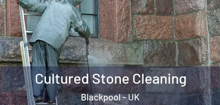 Cultured Stone Cleaning Blackpool - UK