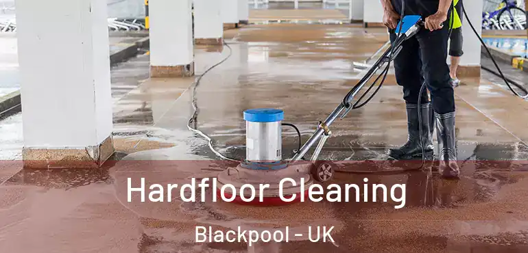  Hardfloor Cleaning Blackpool - UK