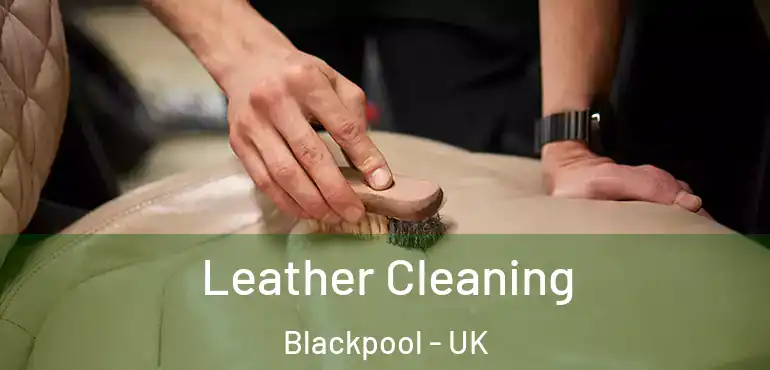  Leather Cleaning Blackpool - UK