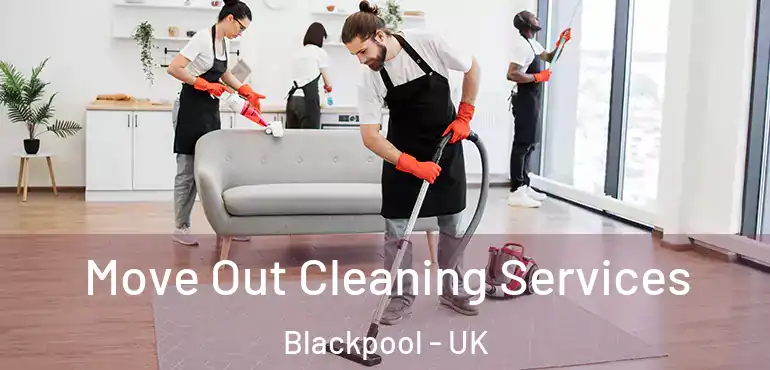  Move Out Cleaning Services Blackpool - UK