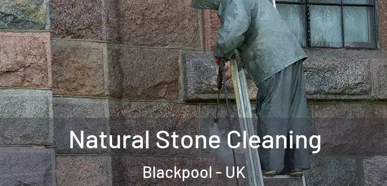  Natural Stone Cleaning Blackpool - UK