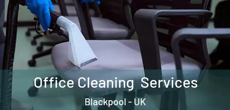  Office Cleaning Services Blackpool - UK