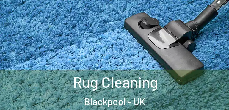  Rug Cleaning Blackpool - UK