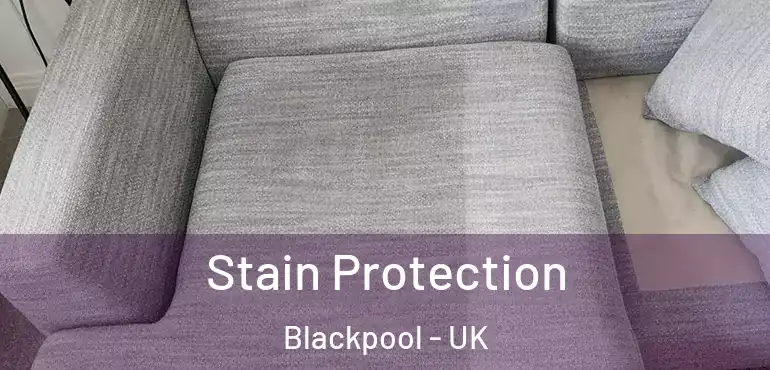  Stain Protection Blackpool - UK